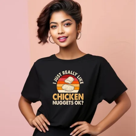 Women's I Just Really Like Chicken Nuggets Ok Graphics Printed Oversized T-Shirt