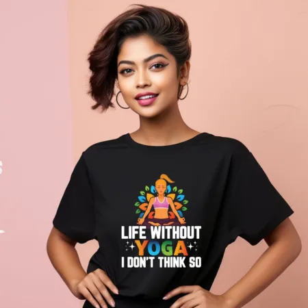 Women's Life Without Yoga I Don't Thing So Graphics Printed Oversized T-Shirt