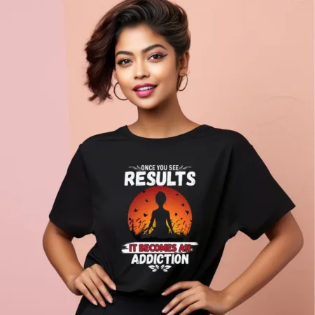 Women's Once You See Results It Becomes An Addiction Graphics Printed Oversized T-Shirt