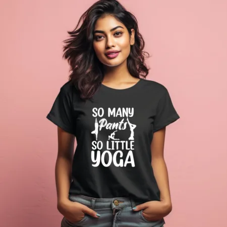Women's So Many Pants So Little Yoga Graphics Printed T-Shirt