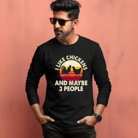 Men's I Like Chicken And Maybe 3 People Graphics Printed Full Sleeve T Shirt