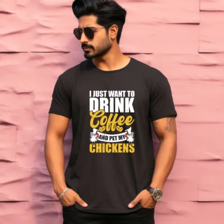 Men's I Just Want To Drink Coffee And My Chickens Graphics Printed T-Shirt