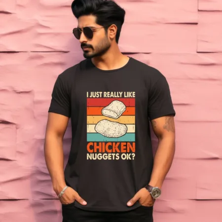 Men's I Just Realy Like Chicken Nuggets Ok Graphics Printed T-Shirt