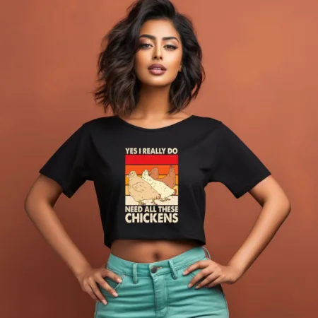 Women's Yes I Really Do Need All These Chickens Graphics Printed Crop Tops