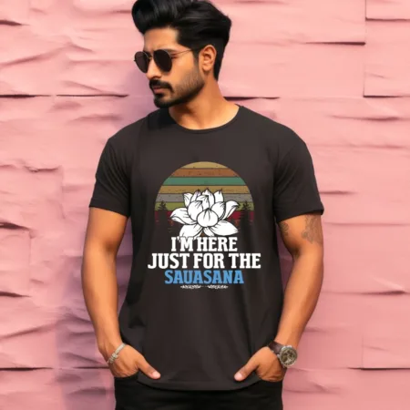 Men's I'm Here Just For The Sauasana Graphics Printed T-Shirt
