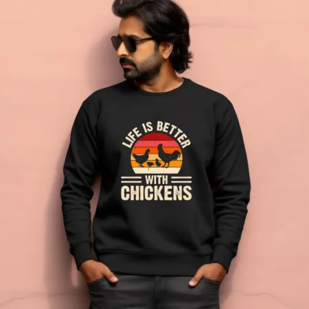 Men's Life Is Better With Chicken Graphics Printed Sweatshirts