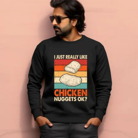Men's I Just Realy Like Chicken Nuggets Ok Graphics Printed Sweatshirts