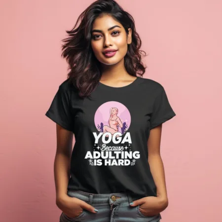 Women's Yoga Because Adulting Is Hard Graphics Printed T-Shirt