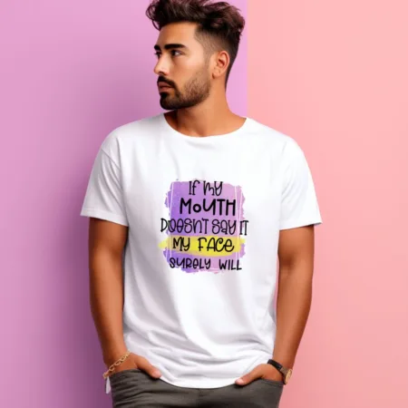 Men's If My Mouth Doesnot Say It My Face Surely Will Graphics Printed T-Shirt