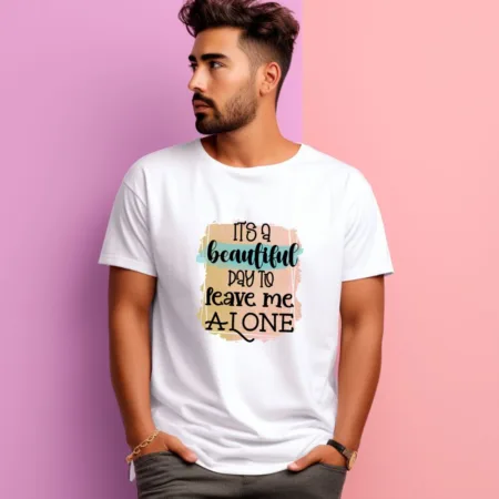 Men's It's A Beautiful Day To Leave Me Alone Graphics Printed T-Shirt