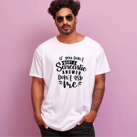 Men's If You Don't Want A Sarcastic Answer Don't Ask Me Graphics Printed Oversized T-Shirt