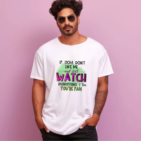Men's If you Don't Like Me And Still Watch Everything I Do You're Fan Graphics Printed Oversized T-Shirt