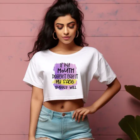 Women's If My Mouth Doesnot Say It My Face Surely Will Graphics Printed Crop Tops