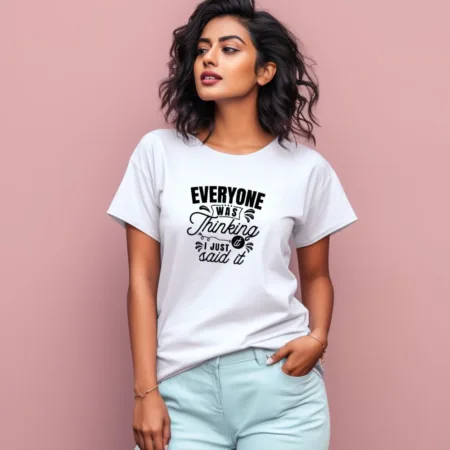 Women's Everyone Was Thinking It i Just Said It Graphics Printed T-Shirt