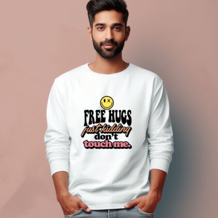 Men's Free Hugs Just Kidding Don't Touch Me Graphics Printed Full Sleeve T Shirt