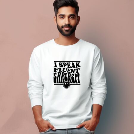 Men's I Speak Fluent Sarcasm Graphics Printed Full Sleeve T Shirt