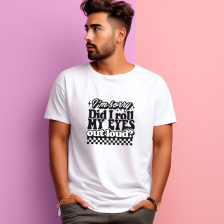Men's I'm Sorry Did I Roll My Eyes Graphics Printed T-Shirt