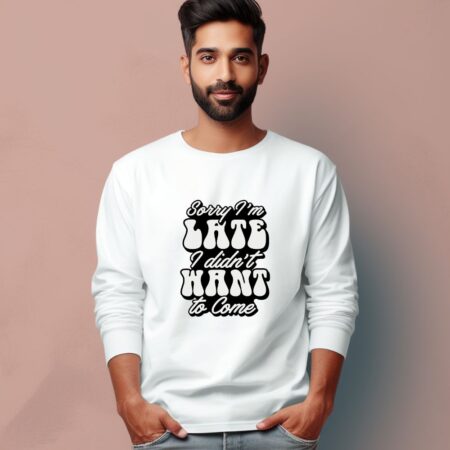 Men's Sorry I'm Late Graphics Printed Full Sleeve T Shirt