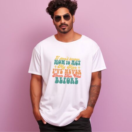 Men's I Don't Know How To Act My Age Graphics Printed Oversized T-Shirt