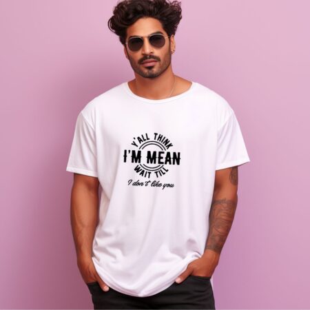 Men's Y'all Think I'm Mean  Graphics Printed Oversized T-Shirt