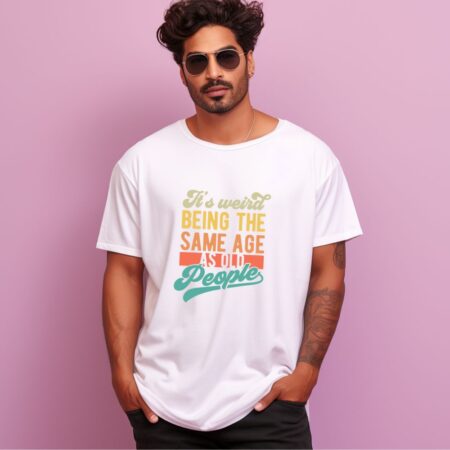 Men's It's weird Being The Same Age Graphics Printed Oversized T-Shirt