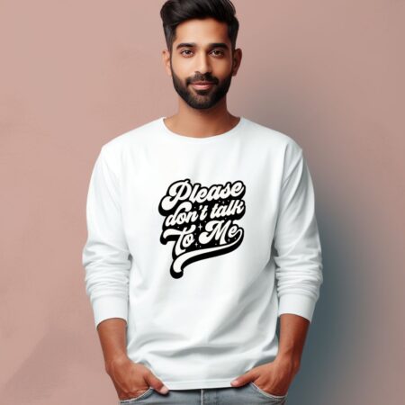 Men's Please Don't Talk To Me Graphics Printed Full Sleeve T Shirt