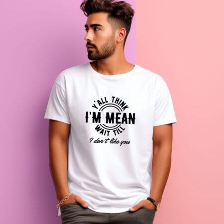 Men's Y'all Think I'm Mean  Graphics Printed T-Shirt
