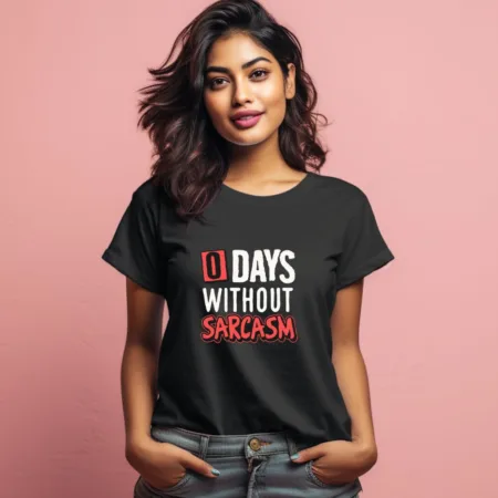 Women's 0 Days Without Sarcasm Graphics Printed T-Shirt