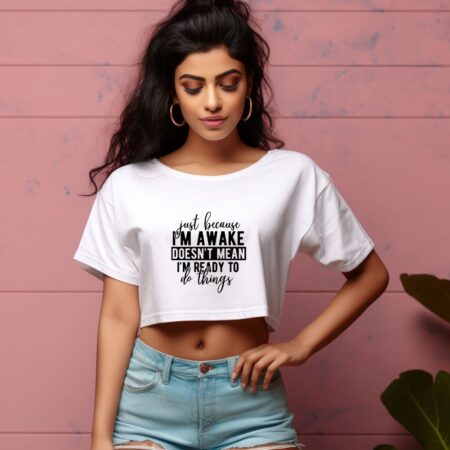Women's Just Because I'm Awake  Graphics Printed Crop Tops