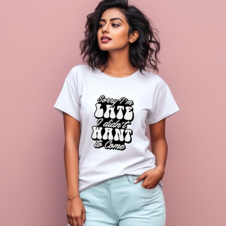Women's Sorry I'm Late Graphics Printed T-Shirt
