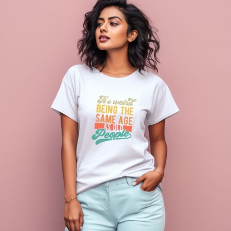 Women's It's weird Being The Same Age  Graphics Printed T-Shirt