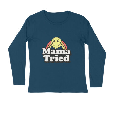 Men's Mama Tried Graphics Printed Full Sleeve T Shirt