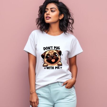 Women's Don't Pug With Me Graphics Printed T-Shirt
