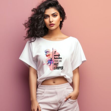 Women's I Work Harder Than An Ugly Stripper Graphics Printed Oversized T-Shirt