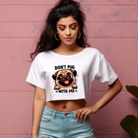Women's Don't Pug With Me Graphics Printed Crop Tops