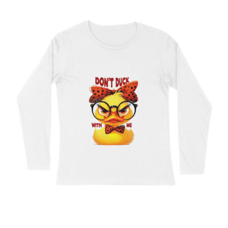 Men's  Don't Duck With Me  Graphics Printed Full Sleeve T Shirt