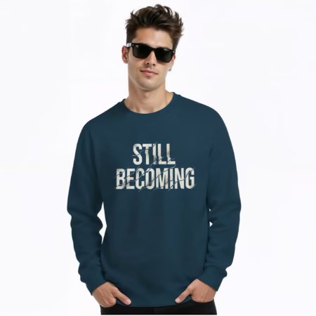 Men’s Still Becoming Quote Printed Sweatshirts